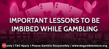 Important lessons to be imbibed while gambling